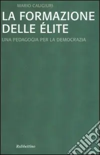Offerta La formazione dell‘élite. Una pedagogia per la democrazia