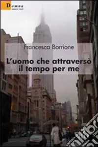 L‘uomo che attraversò il tempo per me Sconto