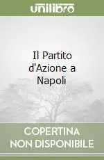 Spedito Oggi Il Partito d‘Azione a Napoli