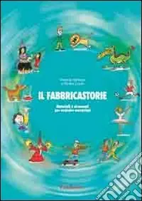 Il fabbricastorie. Impara a scrivere e a raccontare Nuova Collezione