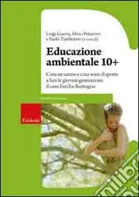 Economico Educazione ambientale 10+. Cosa ne sanno e cosa sono disposte a fare le giovani generazioni il caso Emilia-Romagna