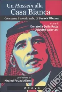 Economico Un Hussein alla Casa Bianca. Cosa pensa il mondo arabo di Barack Obama