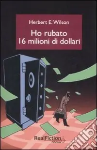 Ho rubato sedici milioni di dollari Direttamente Dal Produttore