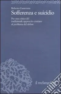 Occasione Sofferenza e suicidio. Per una critica del tradizionale approccio cristiano al problema del dolore
