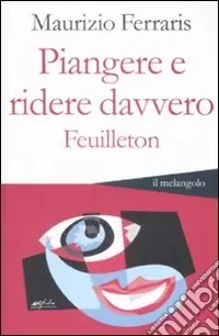 Offerta Del Giorno Piangere e ridere davvero. Feuilleton