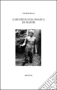 L‘archeologia magica di Maiuri. Ediz. illustrata Bestseller