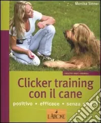 Clicker training con il cane. Ediz. illustrata Saldi