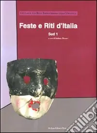 Feste e riti d‘Italia. Sud. Ediz. illustrata. Vol. 1 Spedizione Espresso