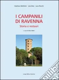 I campanili di Ravenna. Storia e restauri Popolare