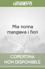 Reso Gratuito Mia nonna mangiava i fiori