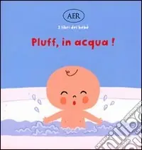 Pluff, in acqua! Ediz. illustrata Offerta Del Giorno