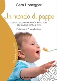 Promozione Un mondo di pappe. I saperi delle mamme nell‘alimentazione del bambino da 0 a 6 anni