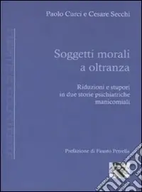 Scelto Dai Clienti Soggetti morali a oltranza. Riduzioni e stupori in due storie psichiatriche manicomiali