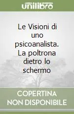Prezzo Di Fabbrica Le Visioni di uno psicoanalista. La poltrona dietro lo schermo
