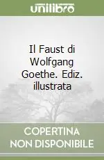 Direttamente Dal Produttore Il Faust di Wolfgang Goethe. Ediz. illustrata