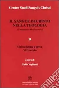 Il sangue di Cristo nella teologia. Continuatio mediaevalis. Testo latino a fronte. Vol. 2 Chiesa Latina e Greca VIII secolo Prezzo Ridotto