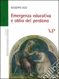 Emergenza educativa e oblio del perdono Novità
