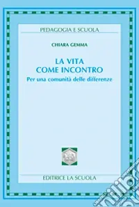 Consegna Rapida La vita come incontro. Per una comunità delle differenze