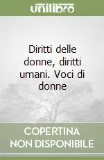 Novità Diritti delle donne, diritti umani. Voci di donne