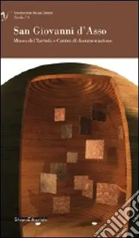 Affare San Giovanni d‘Asso. Museo del tartufo e centro di documentazione. Ediz. illustrata