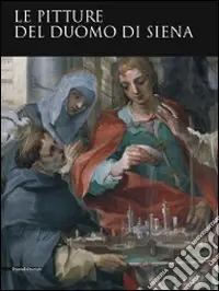 Le pitture del Duomo di Siena. Ediz. illustrata Compra Adesso