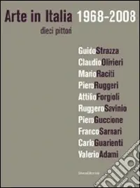 Promozione Arte in Italia 1968-2008. Dieci pittori. Ediz. illustrata