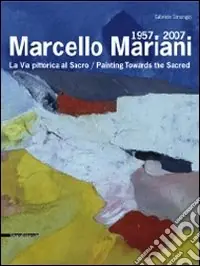 Prezzo Basso Marcello Mariani 1957-2007. La via pittorica al sacro. Catalogo della mostra (Roma, 19 dicembre 2008-25 gennaio 2009). Ediz. italiana e inglese