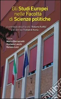 Gli studi europei nella facoltà di scienze politiche. Il contributo della facoltà «Roberto Ruffilli» a 50 anni dai trattati di Roma Offerta Lampo