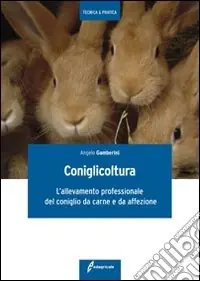 Sconto Coniglicoltura. L‘allevamento professionale del coniglio da carne e da affezione