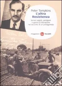 L‘altra Resistenza. Servizi segreti, partigiani e guerra di liberazione nel racconto di un protagonista Offerta