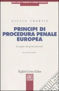 Principi di procedura penale europea. Le regole del giusto processo Miglior Prezzo