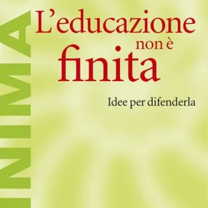 L‘Educazione non è finita. Idee per difenderla Prezzo Conveniente