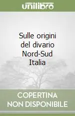 Saldi Sulle origini del divario Nord-Sud Italia