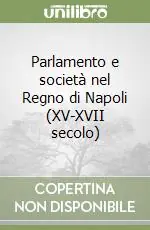 Parlamento e società nel Regno di Napoli (XV-XVII secolo) Bestseller