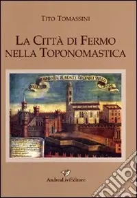 La città di Fermo nella toponomastica Offerta Limitata