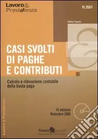 Popolare Casi svolti di paghe e contributi. Calcolo e rilevazione contabile della busta paga. Con CD-ROM
