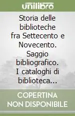 Promozione Storia delle biblioteche fra Settecento e Novecento. Saggio bibliografico. I cataloghi di biblioteca della collezione Diomede Bonamici (B.N.C.F.)