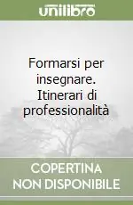 Economico Formarsi per insegnare. Itinerari di professionalità
