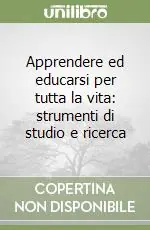 Apprendere ed educarsi per tutta la vita strumenti di studio e ricerca Occasione Imperdibile