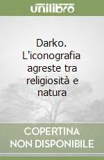 Darko. L‘iconografia agreste tra religiosità e natura Economico