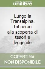 Reso Gratuito Lungo la Transalpina. Intinerari alla scoperta di tesori e leggende