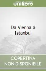 Da Vienna a Istanbul Occasione Imperdibile