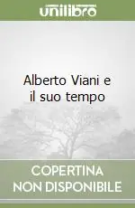 Alberto Viani e il suo tempo Più Venduto