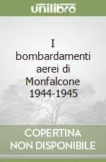 Vendita Finale I bombardamenti aerei di Monfalcone 1944-1945