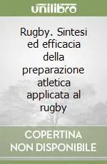 Subito Disponibile Rugby. Sintesi ed efficacia della preparazione atletica applicata al rugby