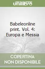 Offerta Babeleonline print. Vol. 4 Europa e Messia