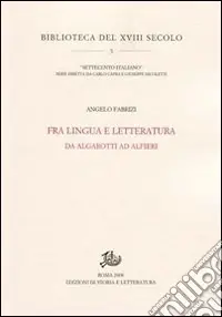 Quantità Limitata Fra lingua e letteratura. Da Algarotti ad Alfieri
