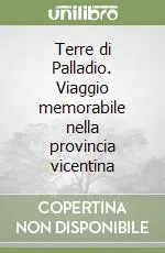Offerta Del Giorno Terre di Palladio. Viaggio memorabile nella provincia vicentina