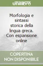 Morfologia e sintassi storica della lingua greca. Con espansione online Prezzo Di Fabbrica