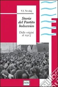 Vendita Finale Storia del partito bolscevico. Dalle origini al 1917